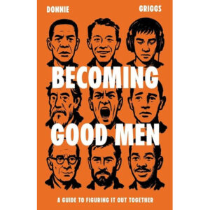Becoming Good Men by Donnie Griggs
