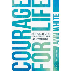 Courage for Life by Ann White