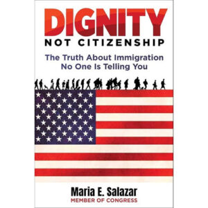 Dignity Not Citizenship by Maria E. Salazar