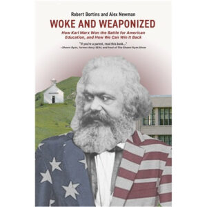 Woke and Weaponized by Robert Bortins, Alex Newman