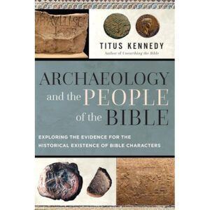 Archaeology and the People of the Bible by Titus Kennedy