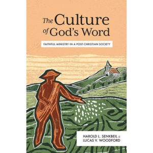 The Culture of God’s Word by Harold Senkbeil and Lucas Woodford