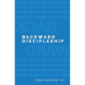 Backward Discipleship by Ron Hunter Jr.