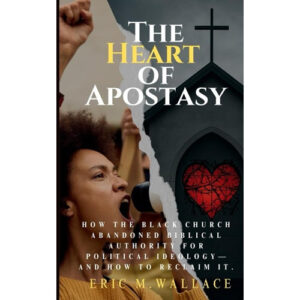 The Heart of Apostasy by Eric M. Wallace