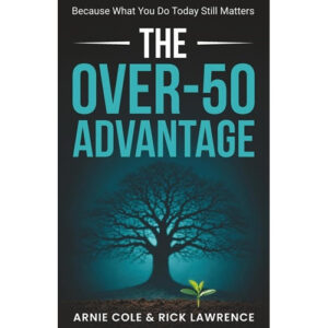 The Over-50 Advantage by Arnie Cole & Rick Lawrence