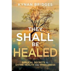 They Shall Be Healed by Kynan