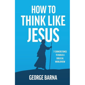 How to Think Like Jesus by George Barna