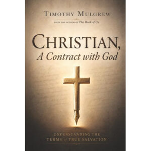 Christian, A Contract with God by Timothy Mulgrew
