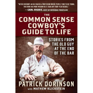 The Common Sense Cowboy’s Guide to Life by Patrick Dorinson