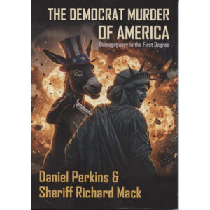 The Democrat Murder of America by Dan Perkins & Sheriff Richard Mack