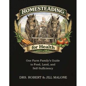 Homesteading for Health by Dr. Robert Malone, Dr. Jill Malone
